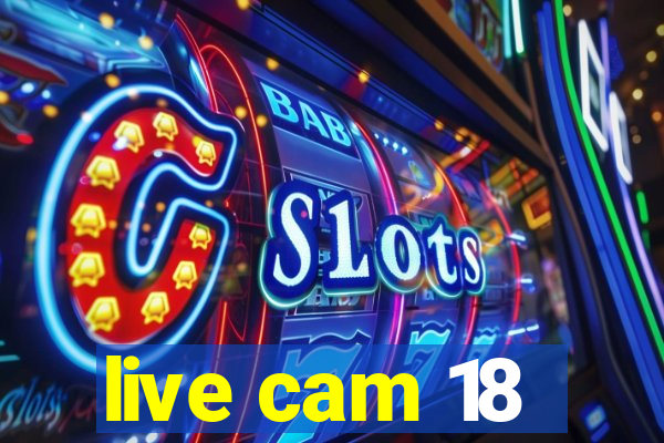 live cam 18